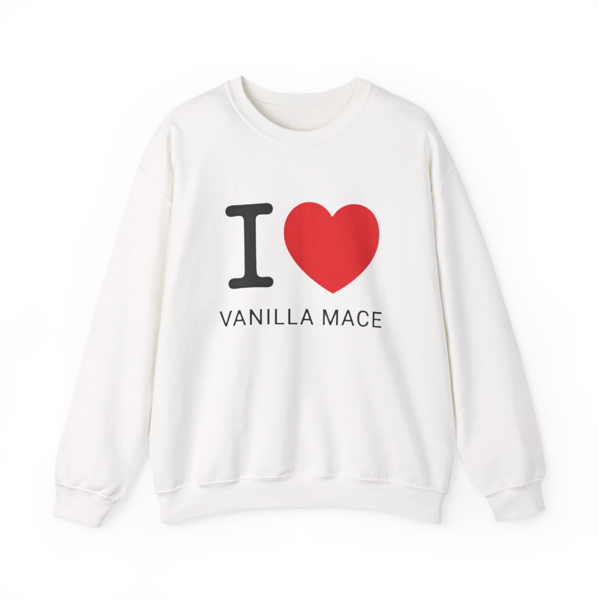 White Sweatshirts featuring the text "I ♥ VANILLA MACE". The "I" is black, the heart is red, and the text is in a simple sans-serif font. The shirt has a crew neck
